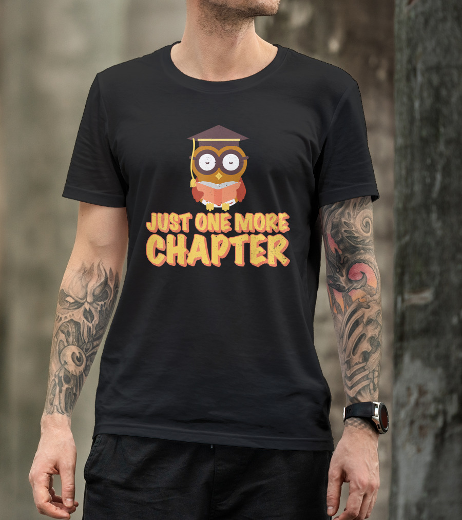 Just One More Chapter Wise Owl With Graduation Cap Reading A Book T-Shirt
