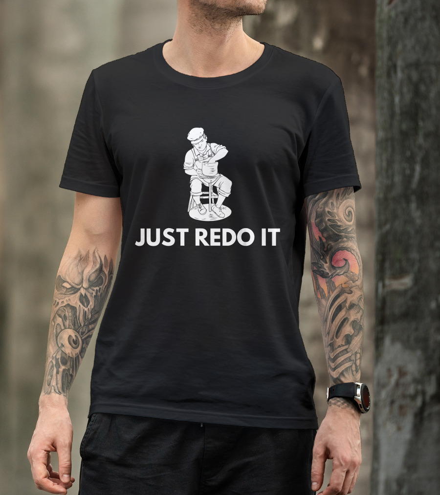 JUST REDO IT Funny Pottery Worker In Overalls And Hat T-Shirt
