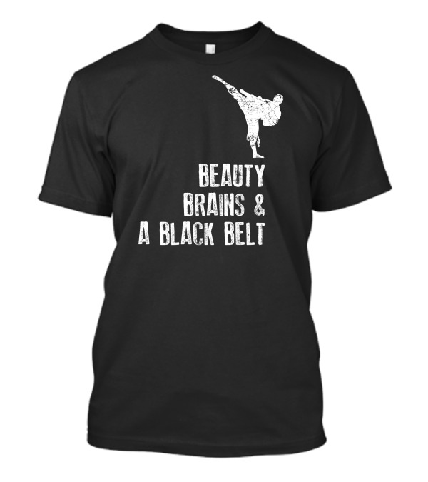 Beauty Brains And A Black Belt Karate Kick T-Shirt