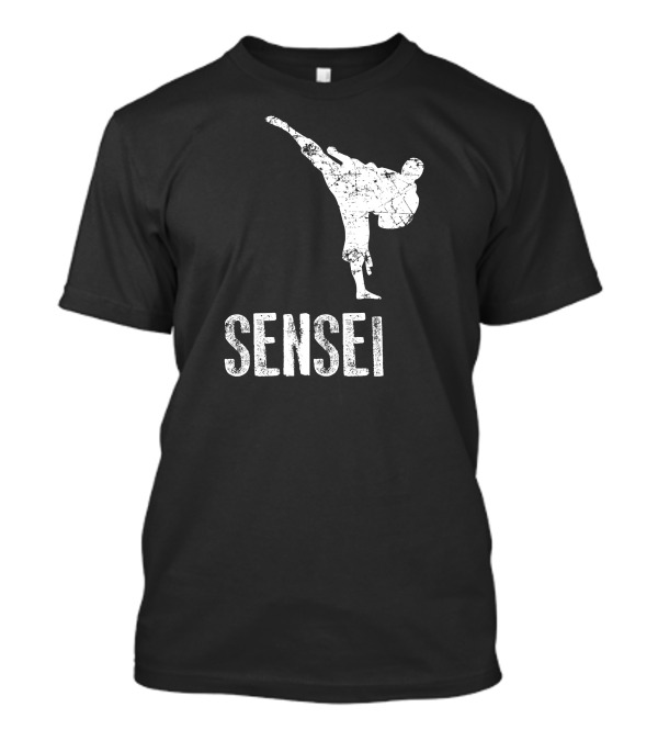 Sensei Karate Martial Arts Kick T-Shirt