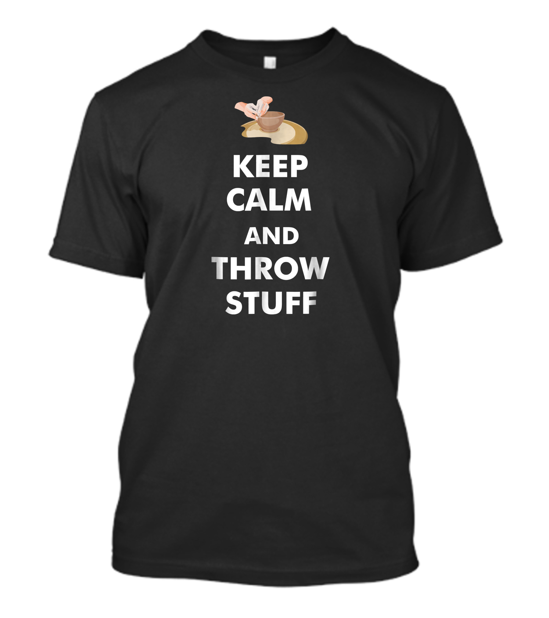 Keep Calm And Throw Stuff Pottery Humor T-Shirt