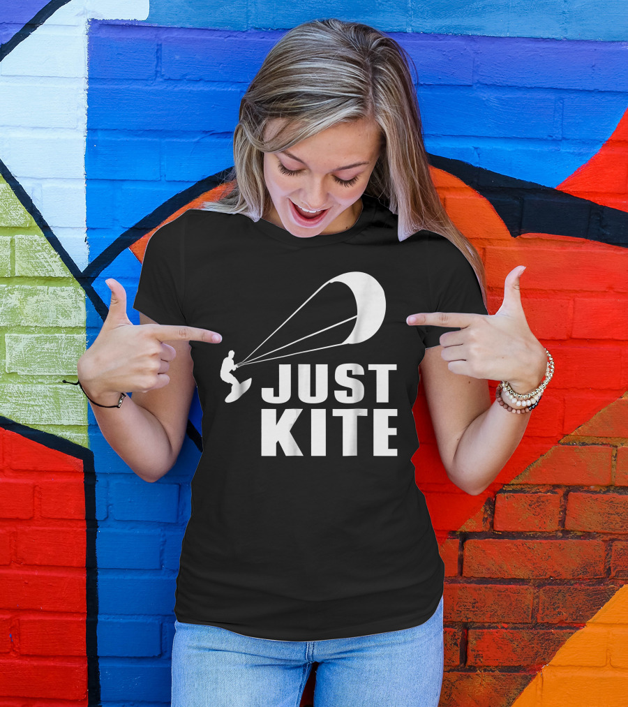 Just Kite Kiteboard Kitesurf Kiteboarding T-Shirt