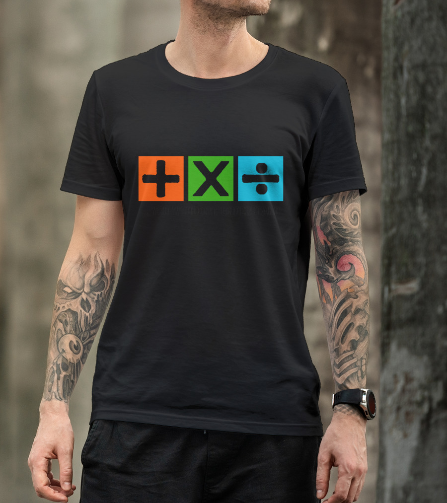 Plus Multiply Divide . You Wouldn't Understand T-Shirt
