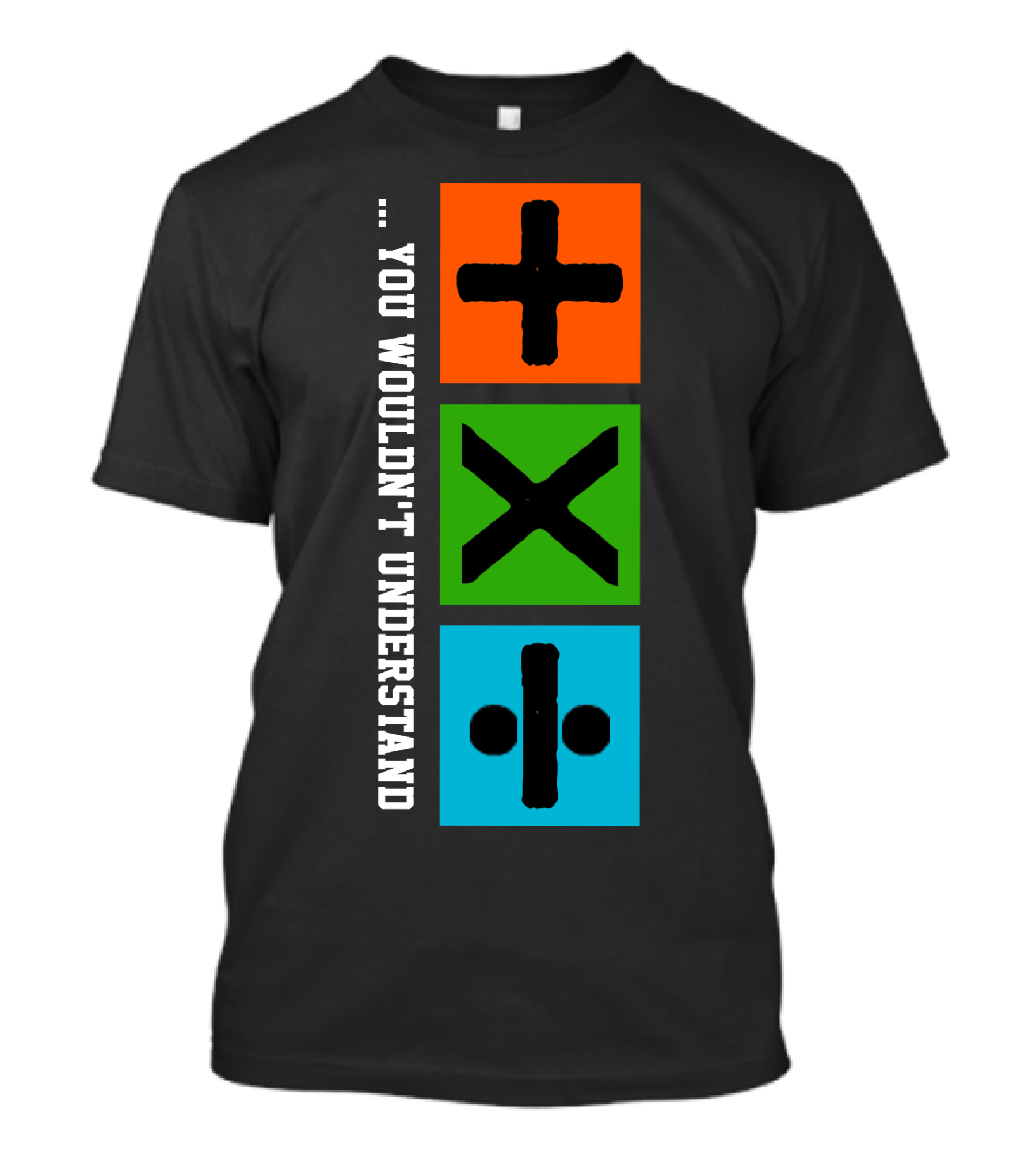 You Wouldn't Understand Math Symbols Plus Multiply Divide T-Shirt