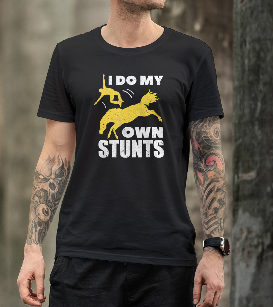 I Do My Own Stunts Funny Horse Lovers Riding Fall T-Shirt