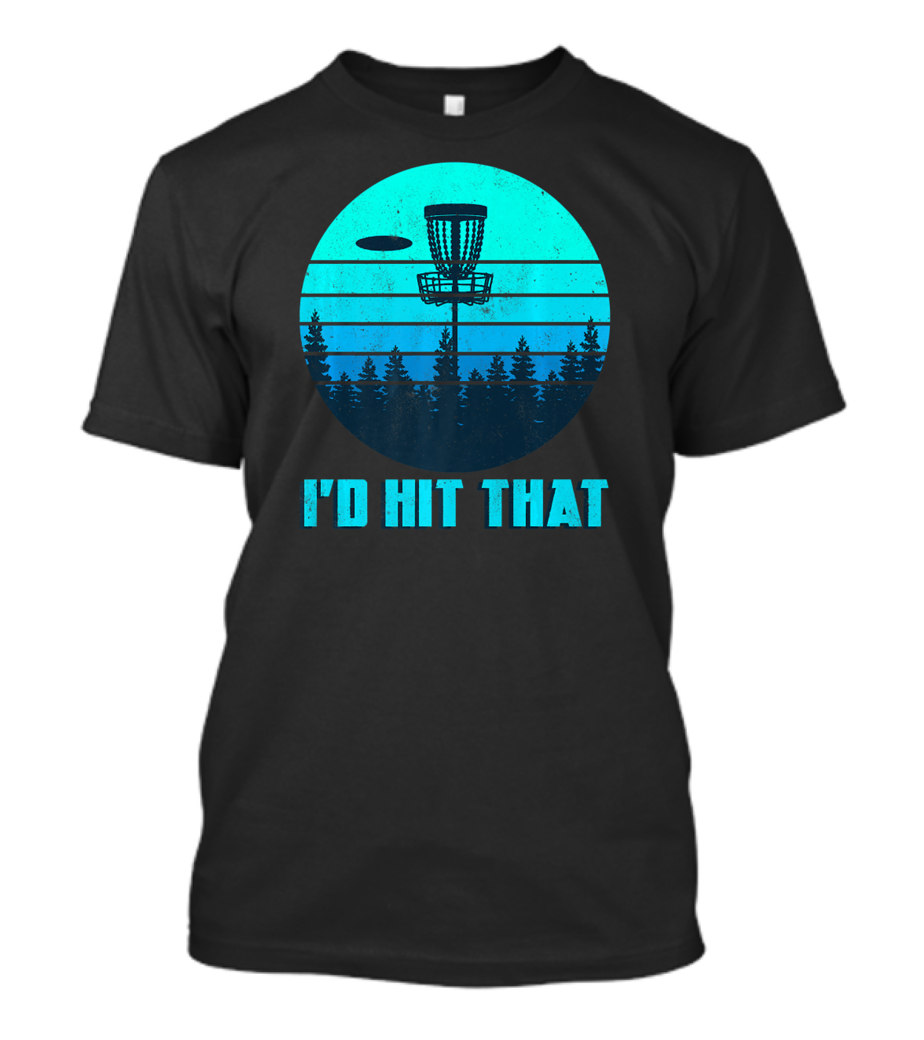 I'd Hit That Funny Disc Golf Frisbee Forest Scene T-Shirt