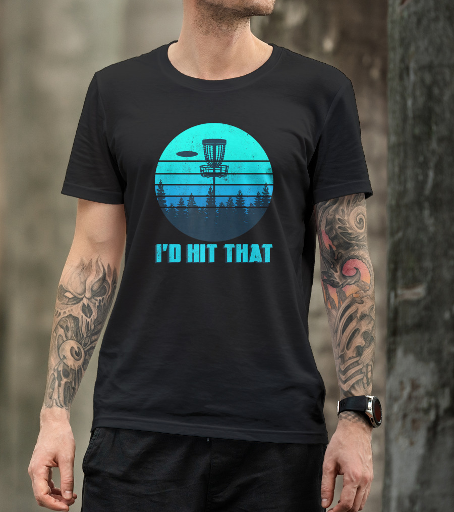 I'd Hit That Funny Disc Golf Frisbee Forest Scene T-Shirt