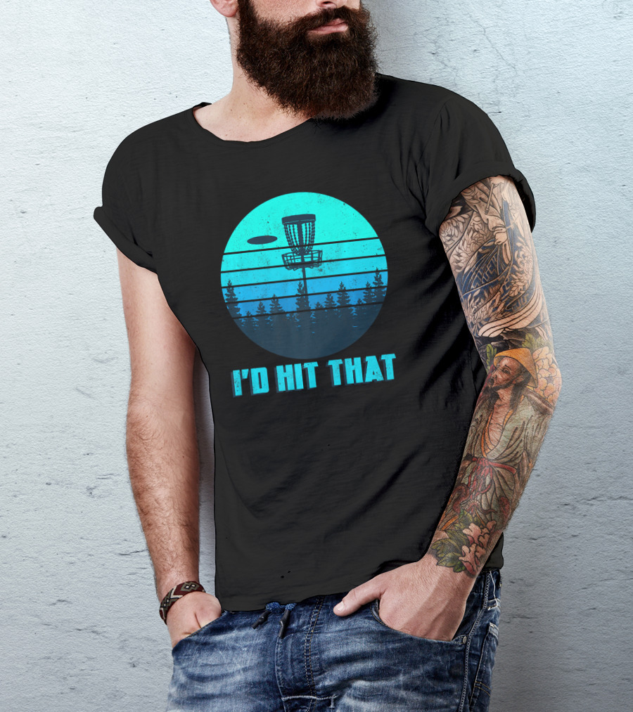 I'd Hit That Funny Disc Golf Frisbee Forest Scene T-Shirt