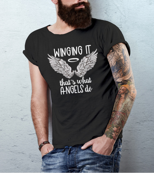 Winging It That's What Angels Do Halo And Wings T-Shirt