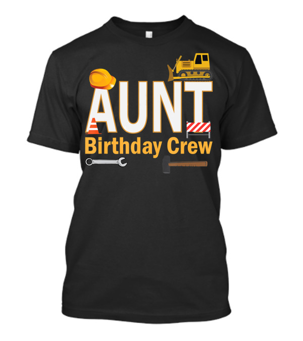 Aunt Birthday Crew Construction Theme Equipment Icons T-Shirt