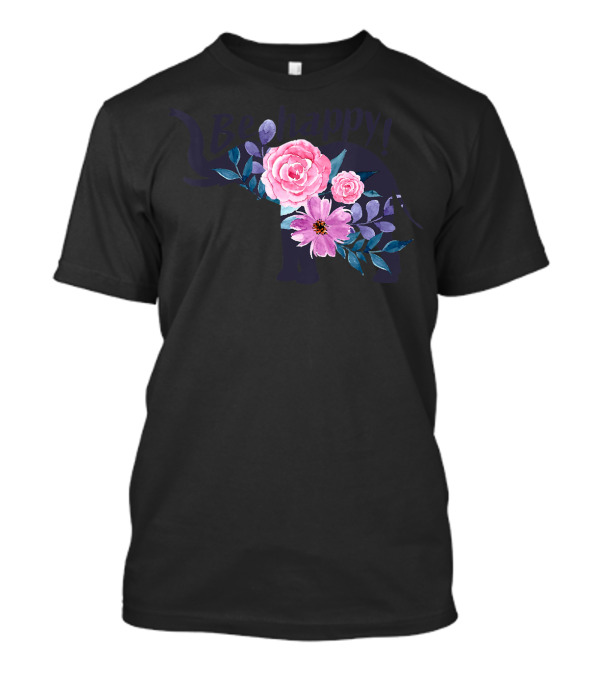 Be Happy Funny Cute Elephant With Flowers T-Shirt