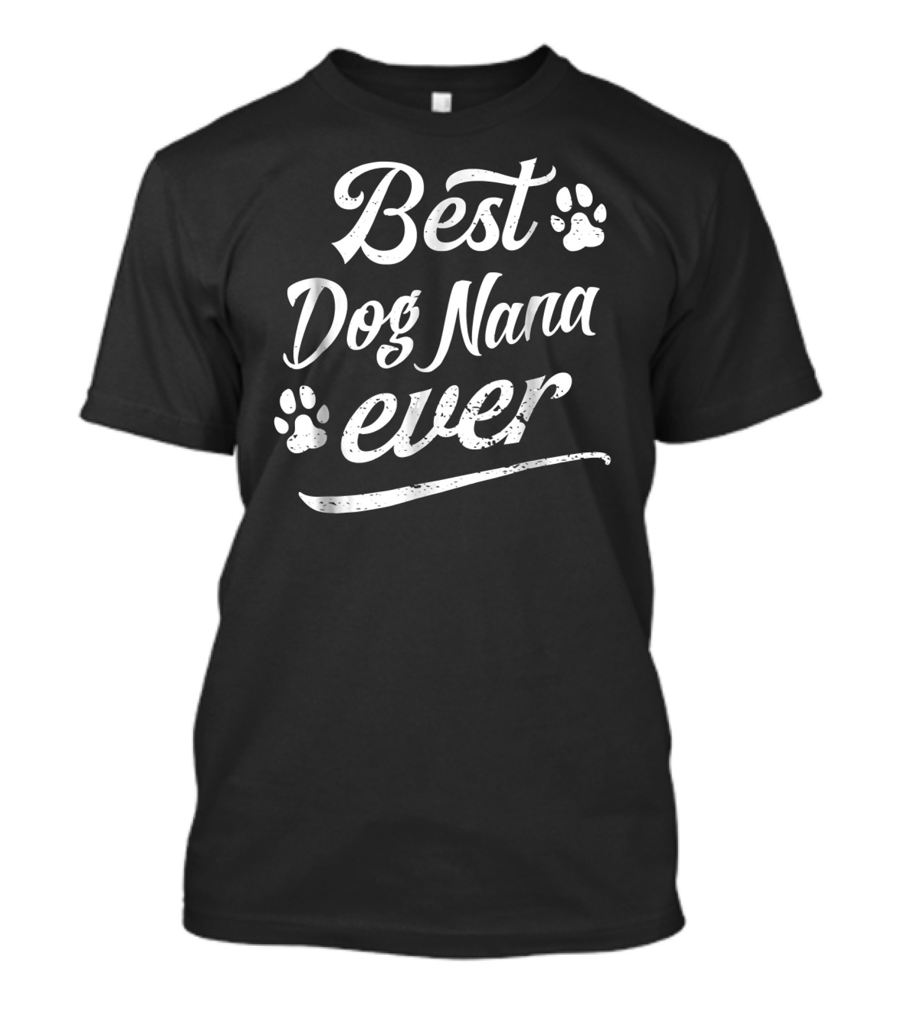 Best Dog Nana Ever Fun Fur Animal Love Paws T-Shirt