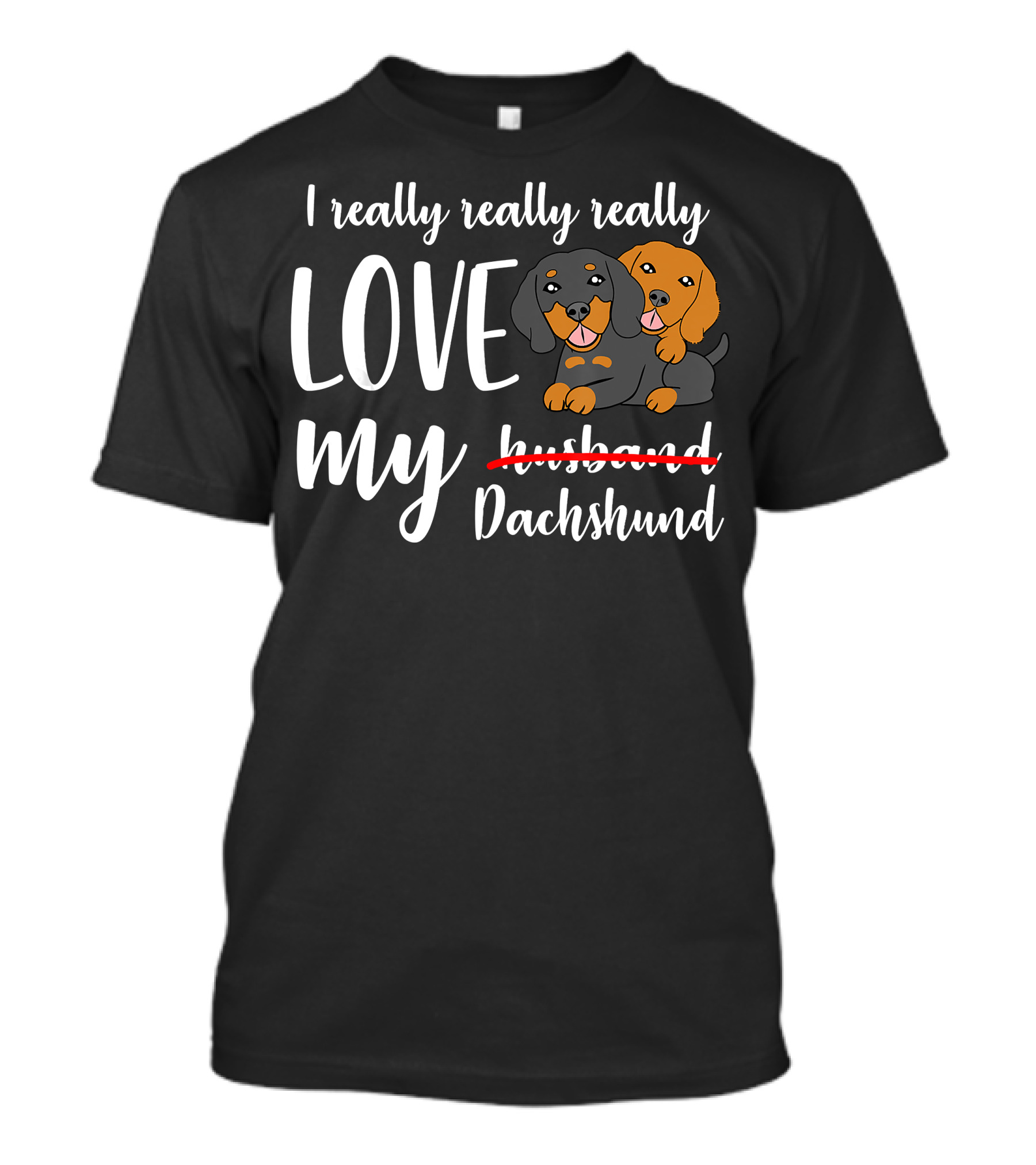 I Really Love My Dachshund Funny Husband Wife Anniversary T-Shirt