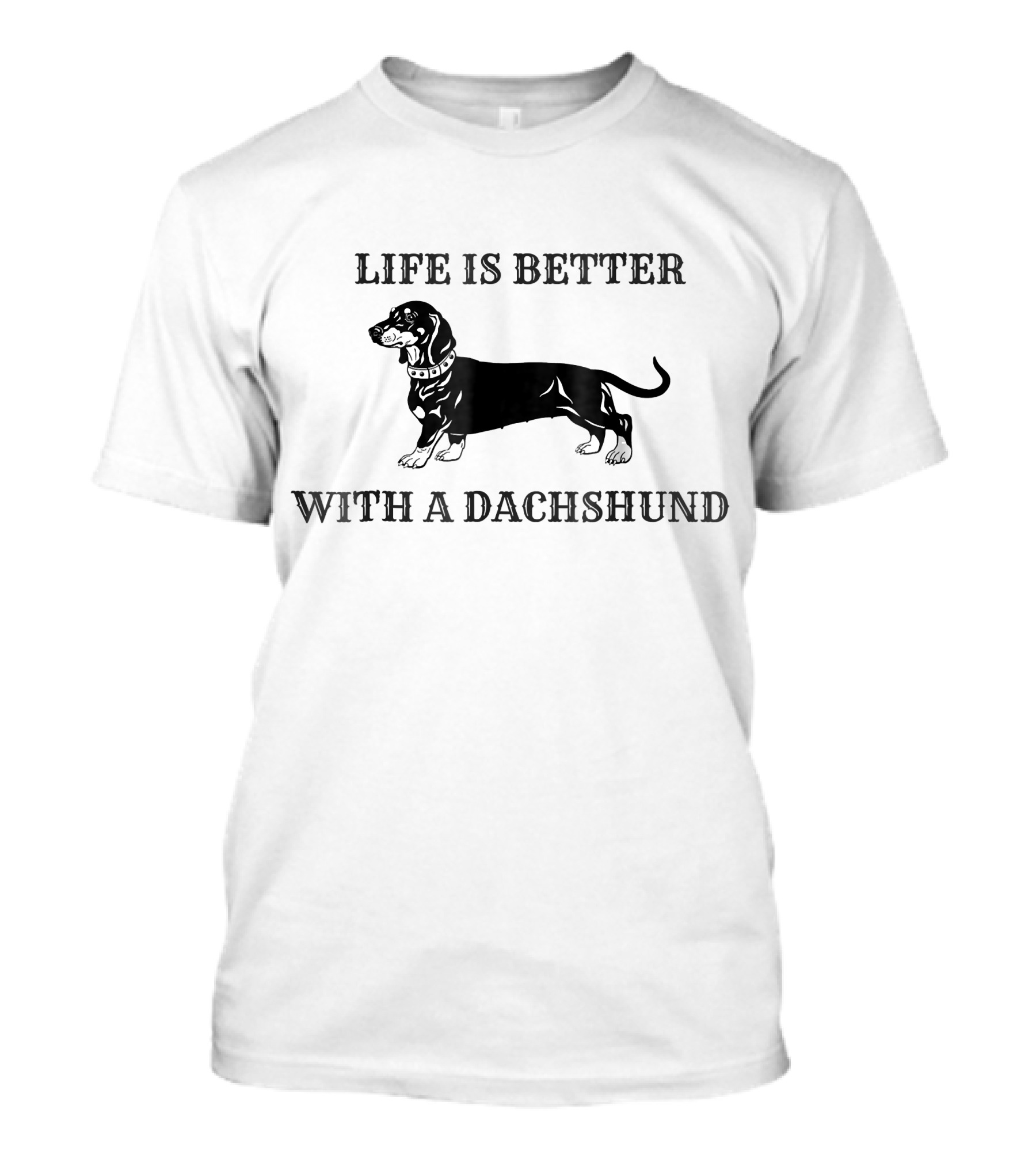 Life Is Better With A Dachshund Weiner Dog T-Shirt