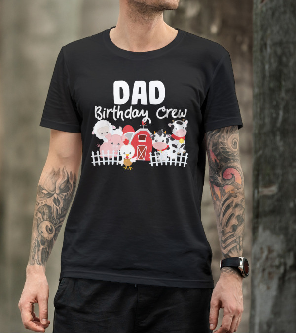 Dad Birthday Crew With Farm Animals Celebrating On The Farm T-Shirt