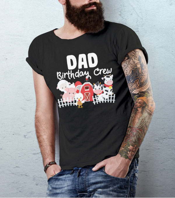 Dad Birthday Crew With Farm Animals Celebrating On The Farm T-Shirt