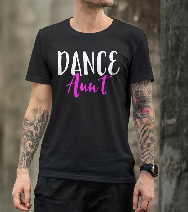 Dance Aunt Bold Typography Black And Pink T-Shirt