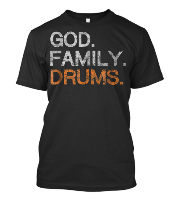 God Family Drums Vintage Style Priorities T-Shirt