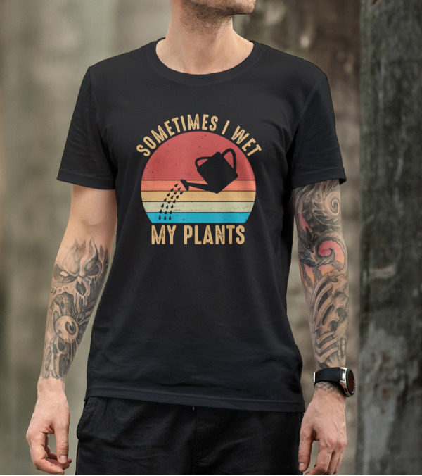 Vintage Sometimes I Wet My Plants Watering Can Retro Sunset Garden Humor T-Shirt