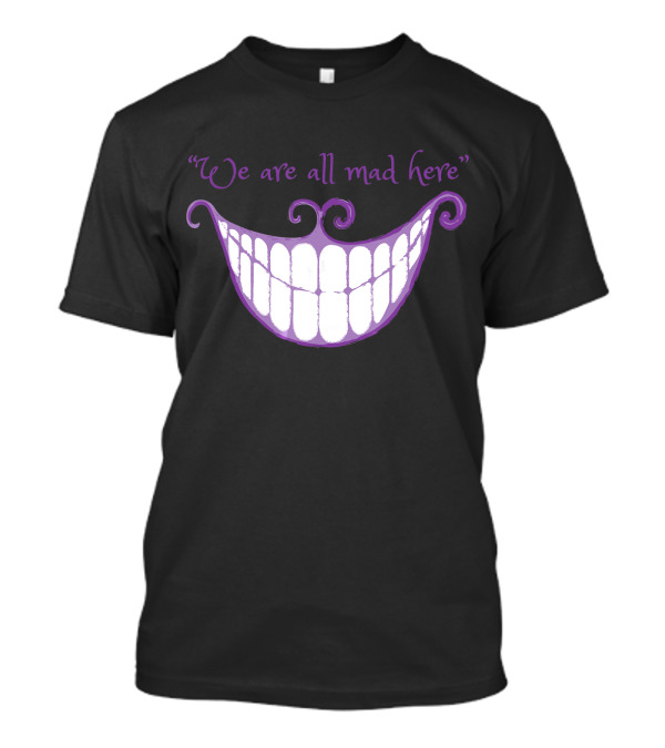 We Are All Mad Here Cheshire Cat Smile T-Shirt