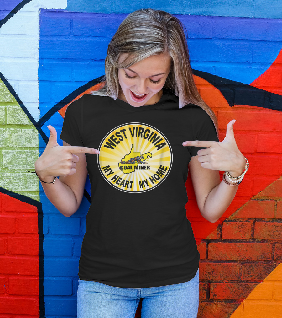 WEST VIRGINIA COAL MINER MY HEART MY HOME T-Shirt