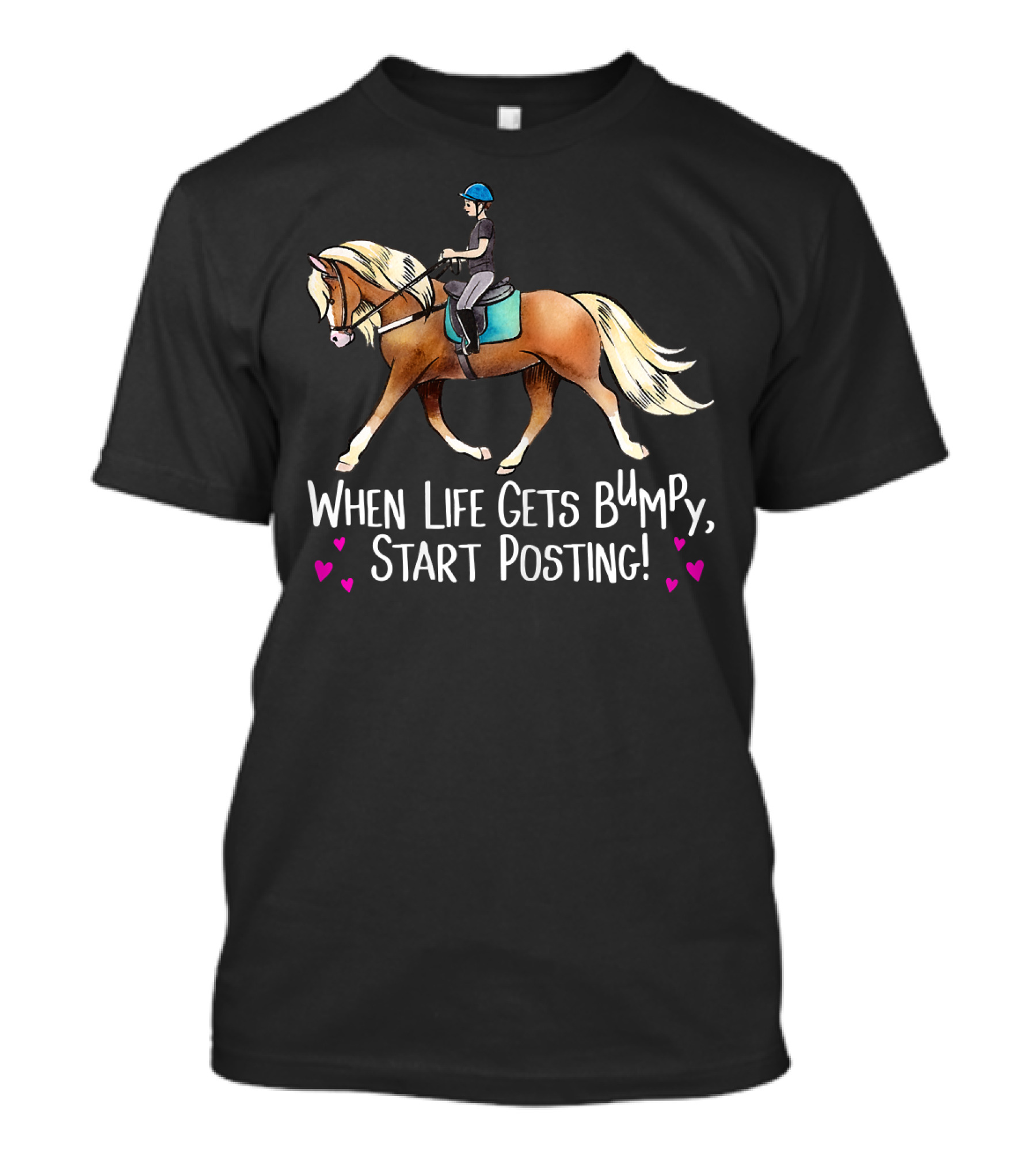 When Life Gets Bumpy Start Posting Horse Rider Humor T-Shirt