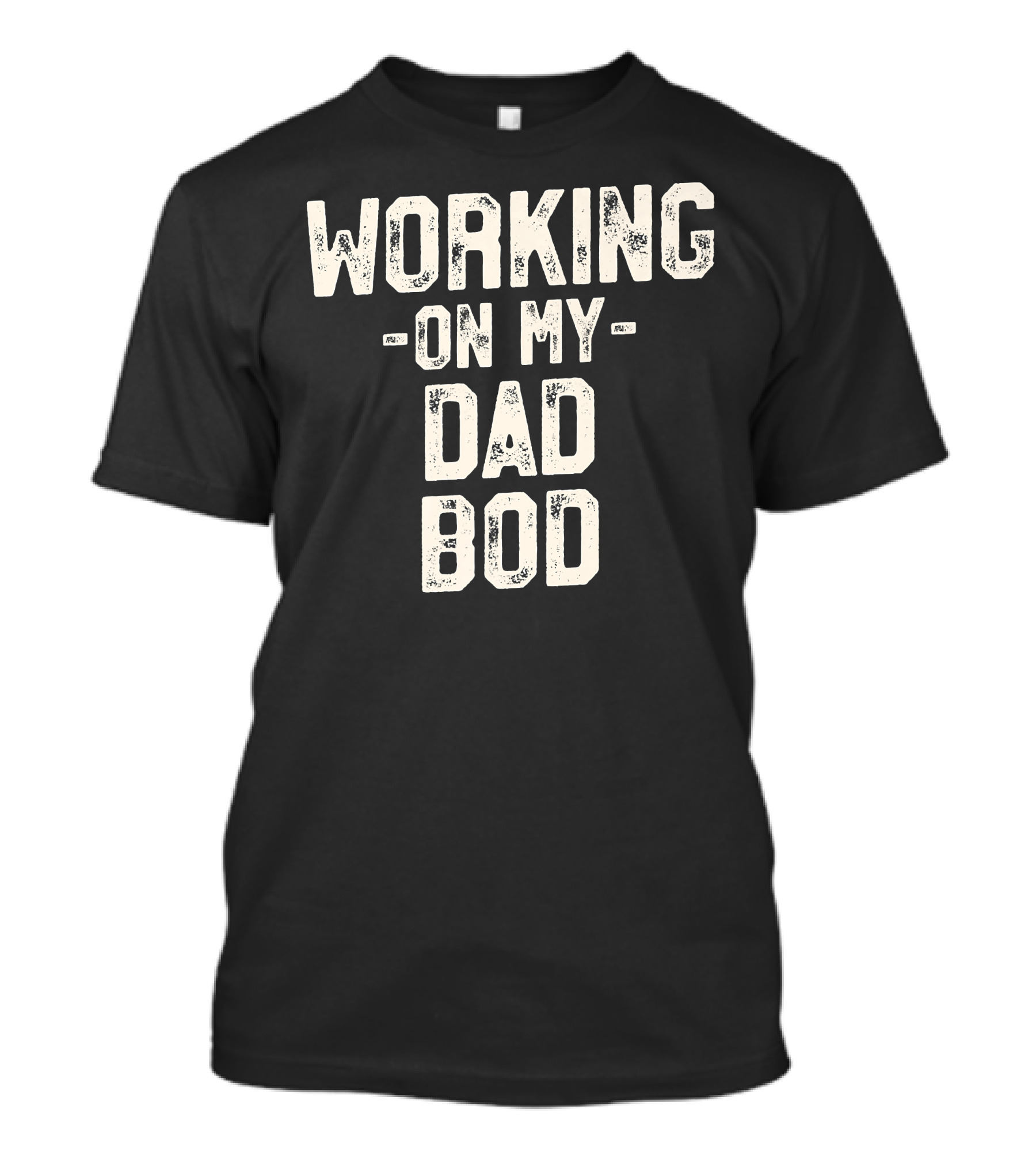 Working On My Dad Bod Funny Fitness Motivation T-Shirt