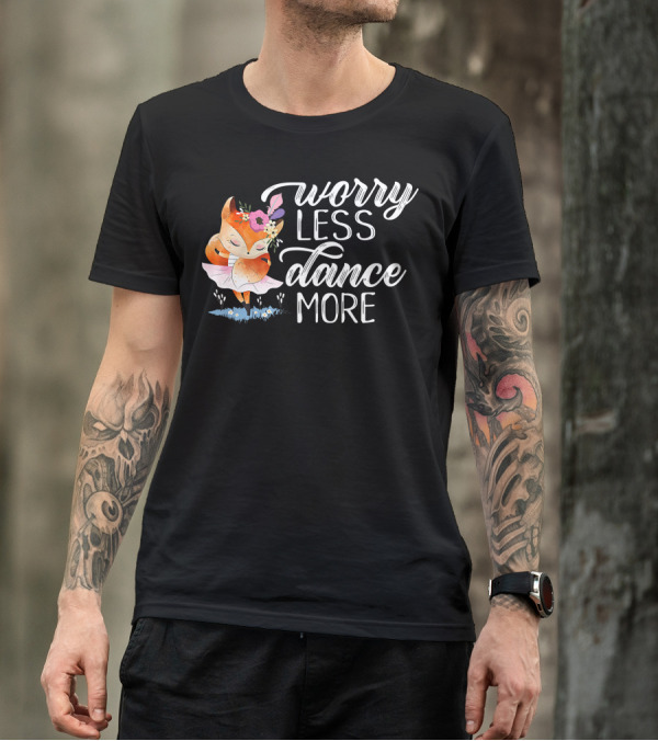 Worry Less Dance More Fox In Tutu With Flowers T-Shirt