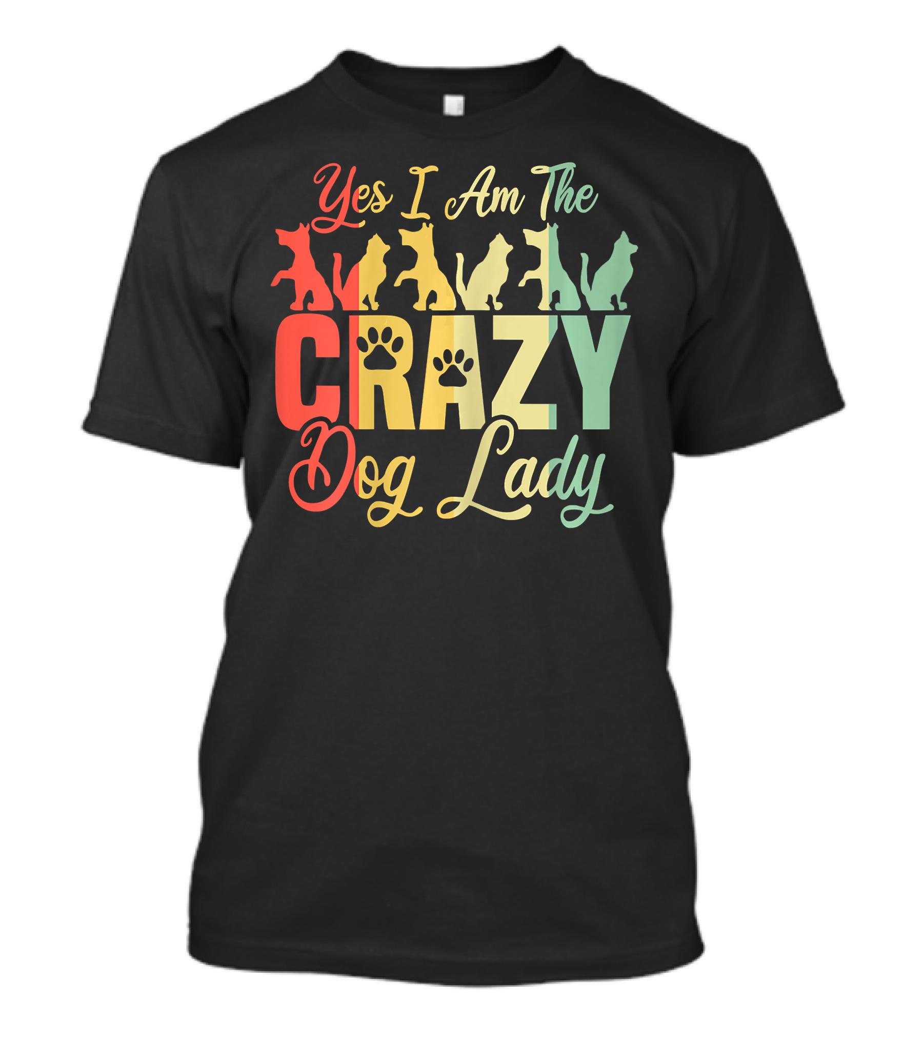 Yes I Am The Crazy Dog Lady Paw Prints And Dog T-Shirt