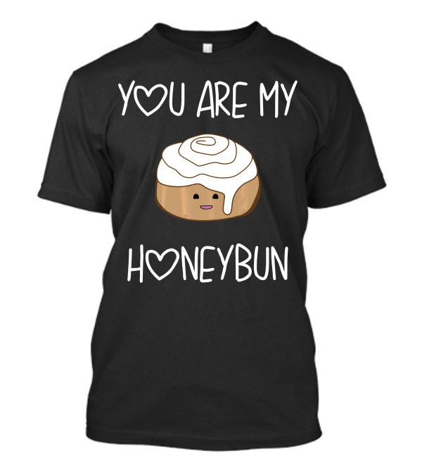 You Are My Honeybun Cute Food Cinnamon Roll Face T-Shirt