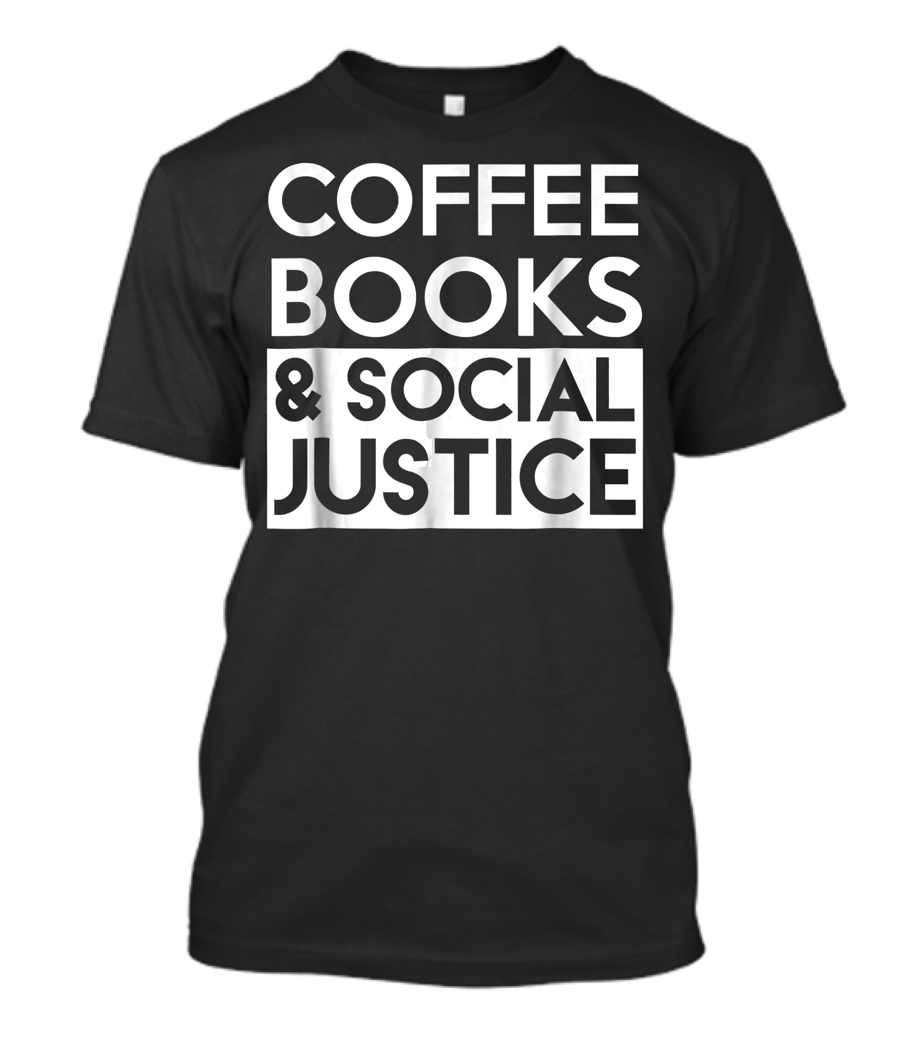 COFFEE BOOKS And SOCIAL JUSTICE T-Shirt