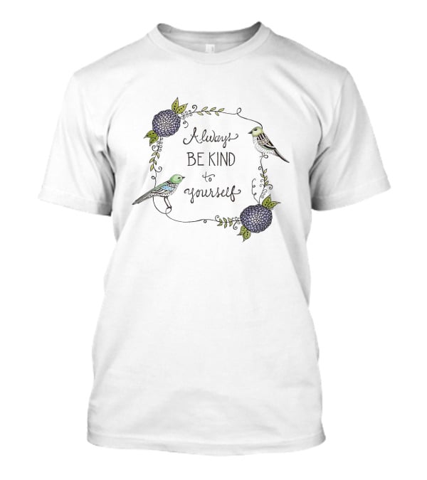 Always Be Kind To Yourself Floral Bird T-Shirt