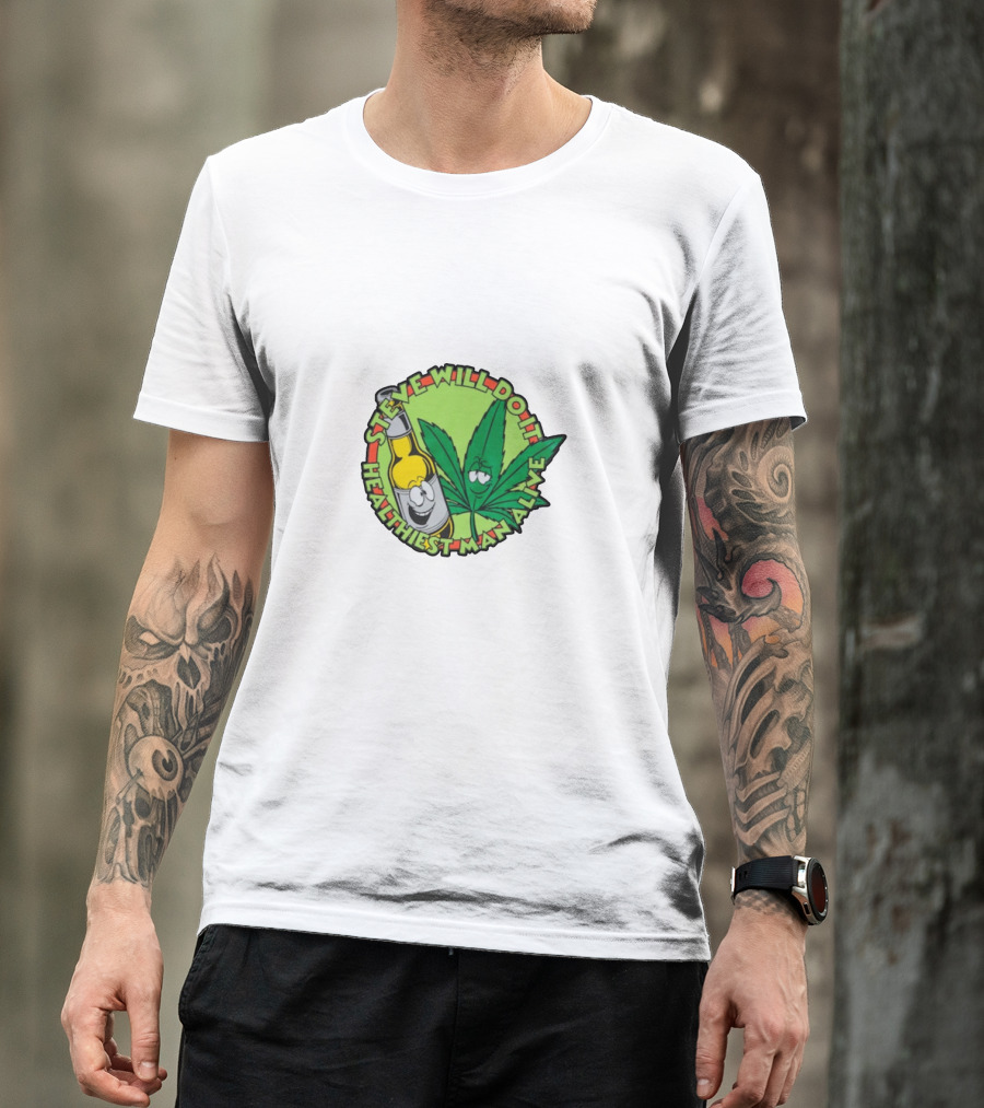 Steve Will Do It Healthiest Man Alive T-Shirt