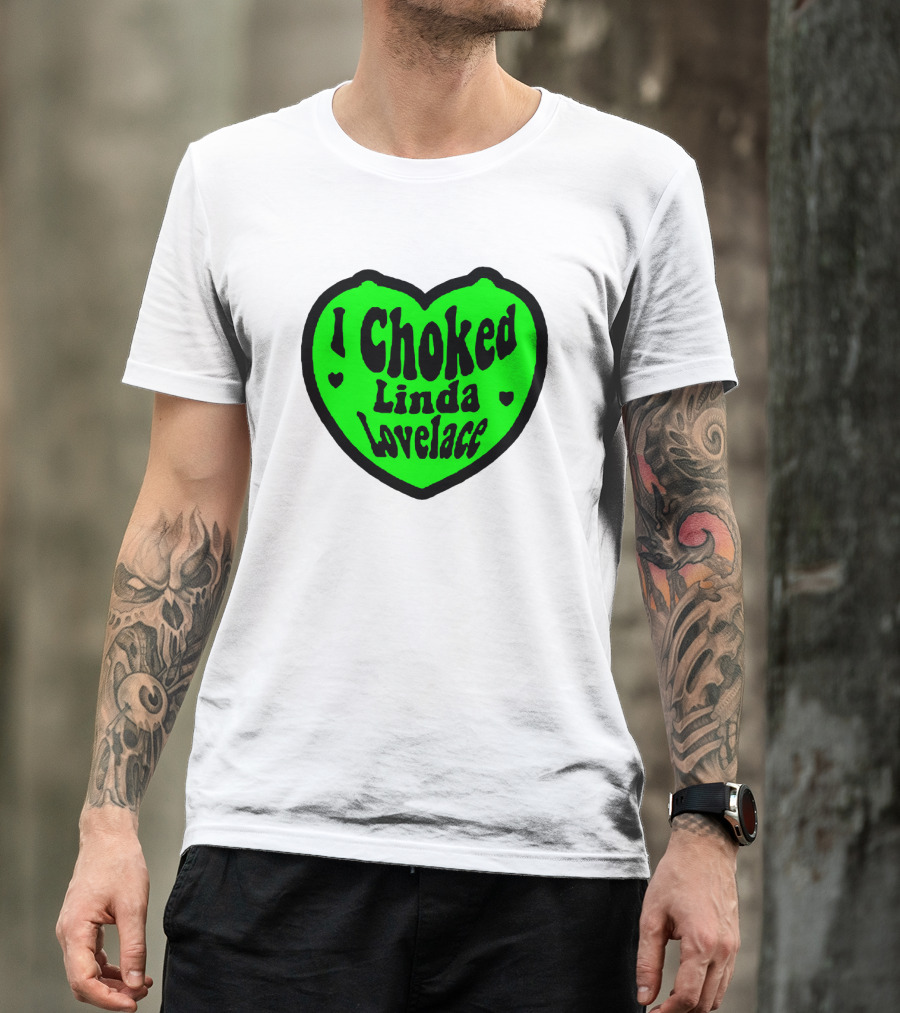 I Choked Linda Lovelace Heart T-Shirt