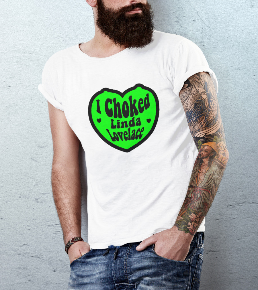 I Choked Linda Lovelace Heart T-Shirt
