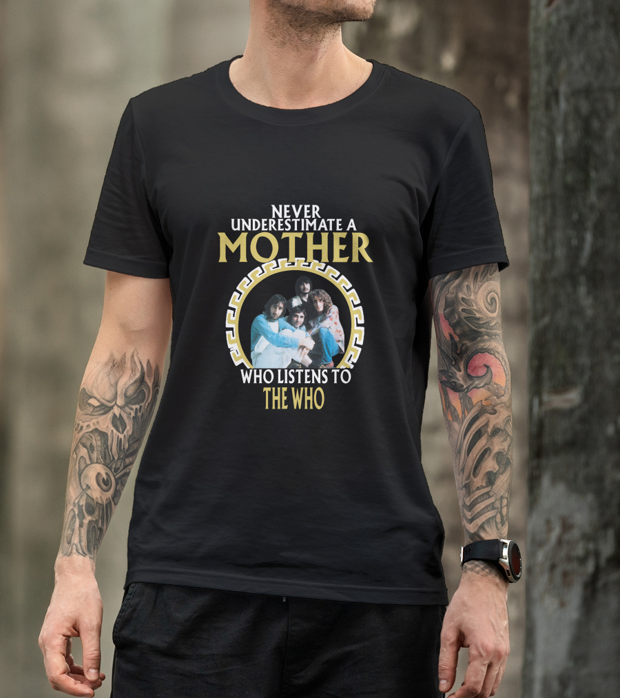 NEVER UNDERESTIMATE A MOTHER WHO LISTENS TO THE WHO T-Shirt