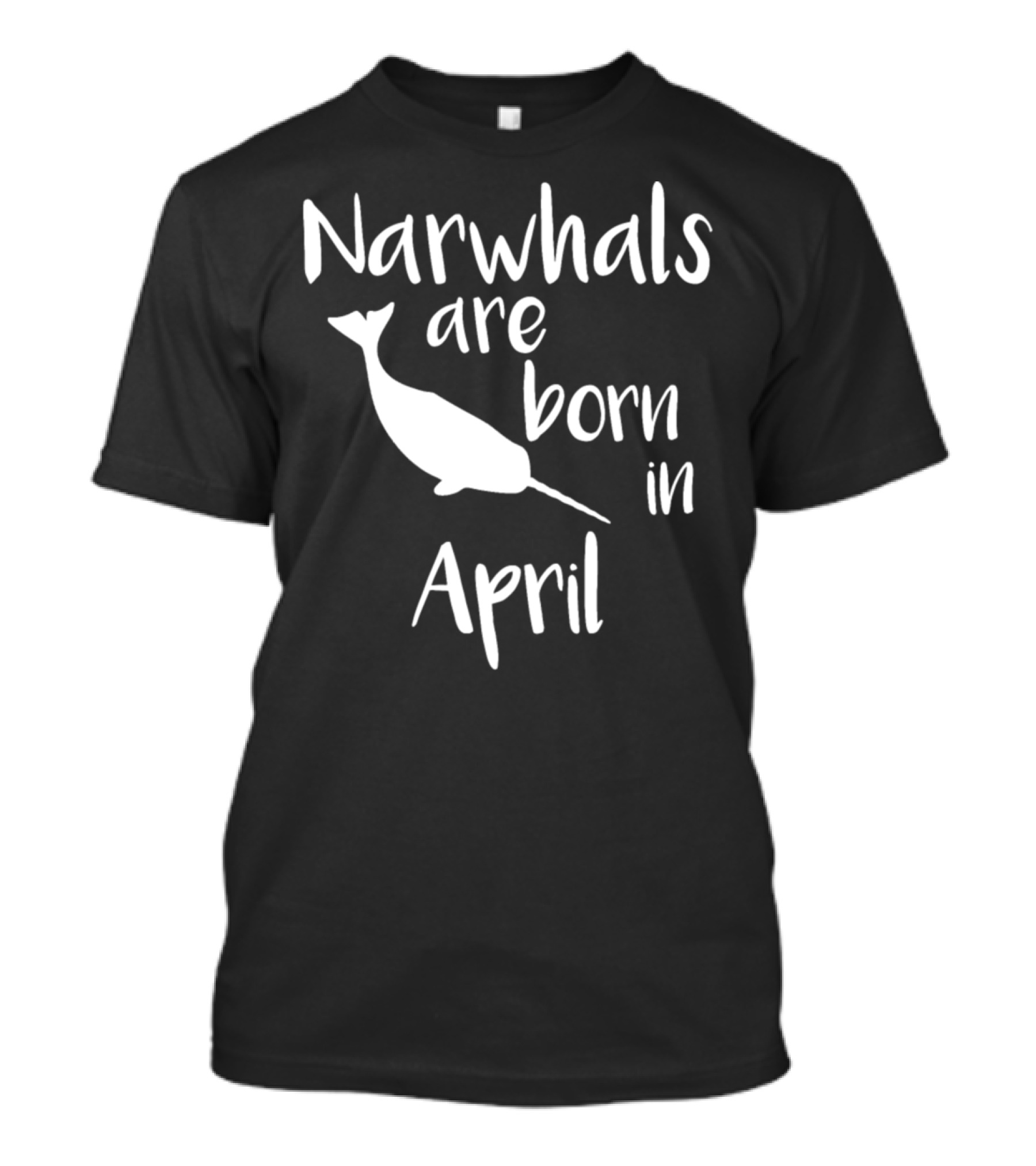 Narwhals Are Born In April Birthday Celebration For Narwhal Lovers T-Shirt
