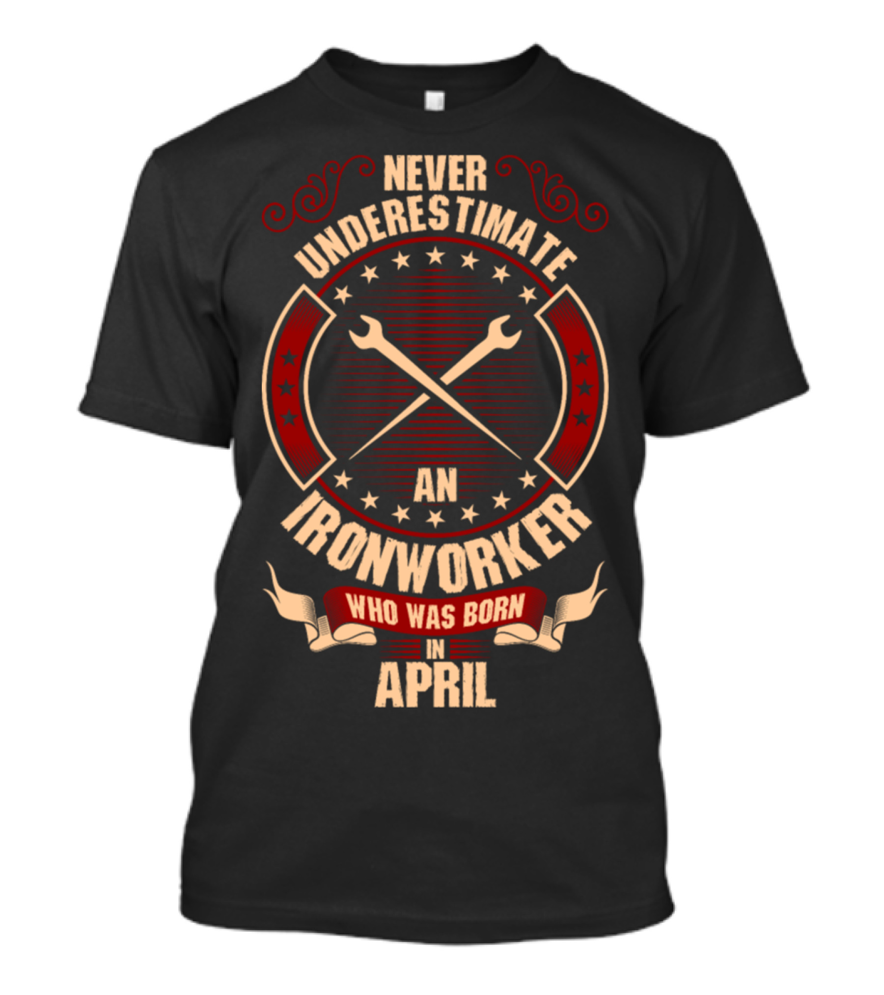 Never Underestimate An Ironworker Who Was Born In April With Crossing Wrenches And Star Border Elements T-Shirt