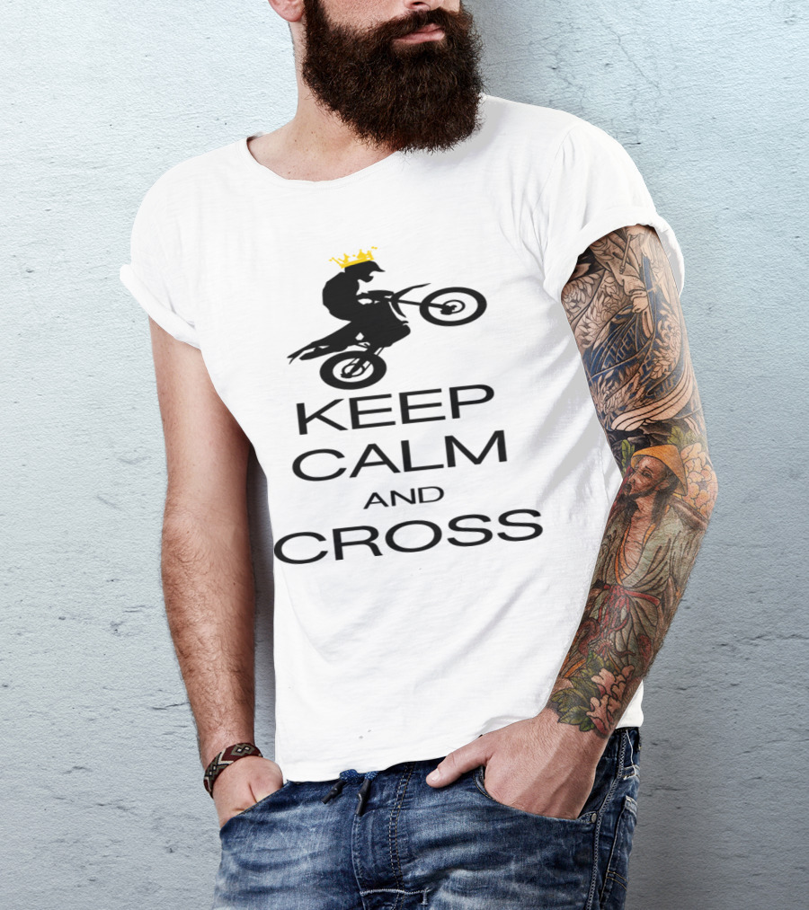 Keep Calm And Cross With Crowned Motocross Rider T-Shirt