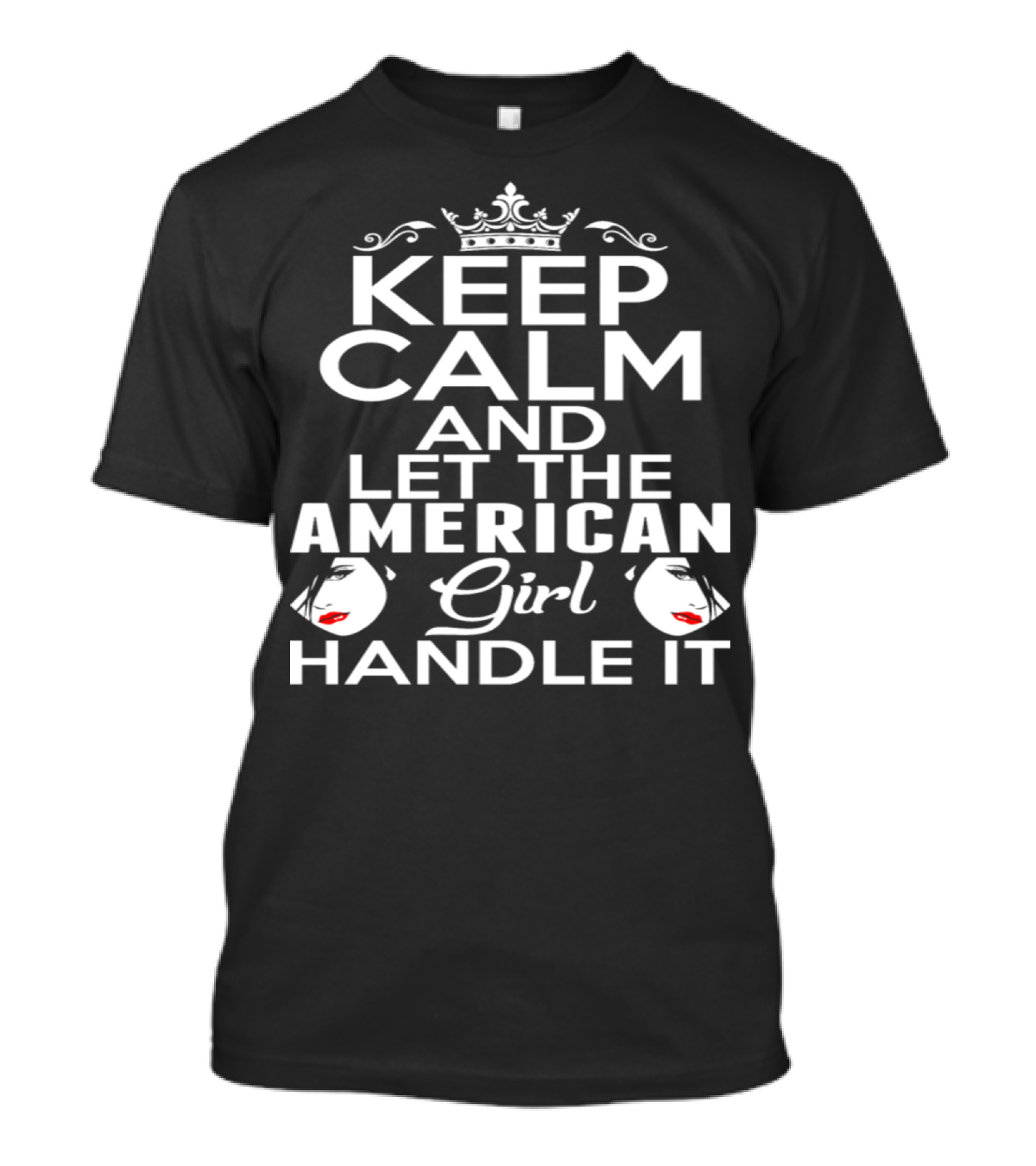 Keep Calm And Let The American Girl Handle It T-Shirt