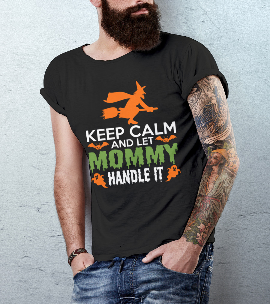 Keep Calm And Let Mommy Handle It Halloween Witch And Ghosts T-Shirt