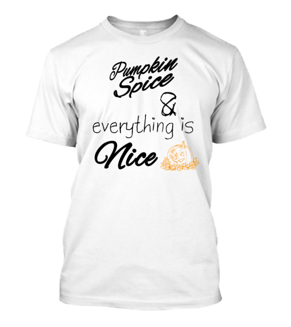Pumpkin Spice And Everything Is Nice With Smiling Pumpkin T-Shirt