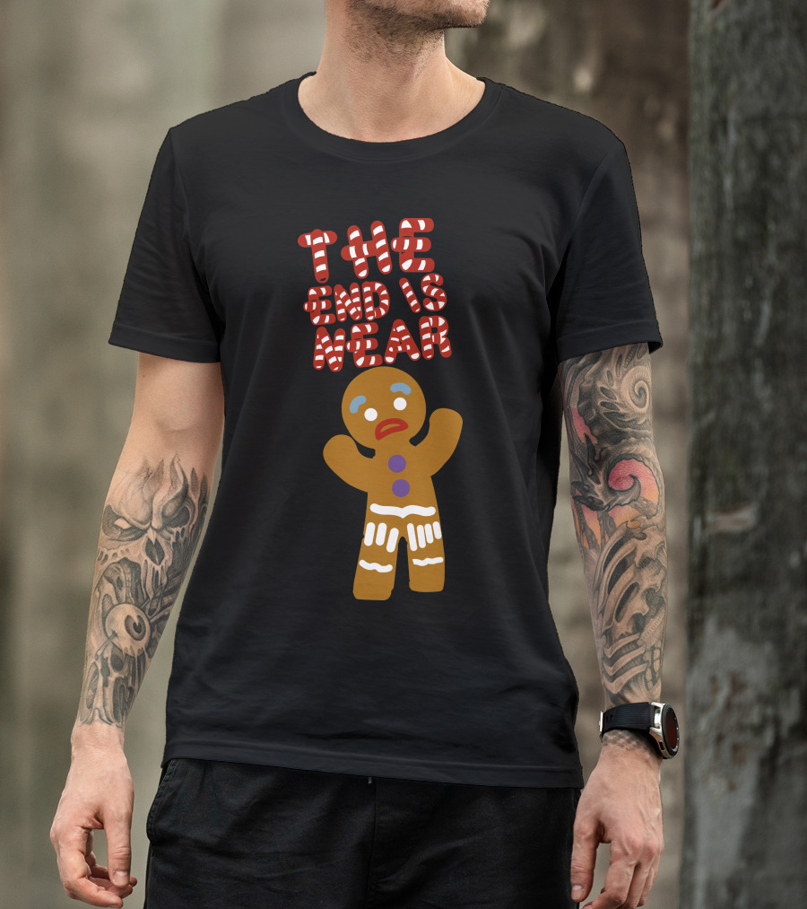 The End Is Near Gingerbread Man Christmas Holiday Humor T-Shirt