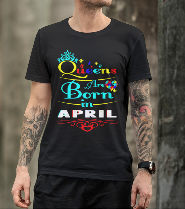 Queens Are Born In April Crown Puzzle Heart Autism Awareness T-Shirt