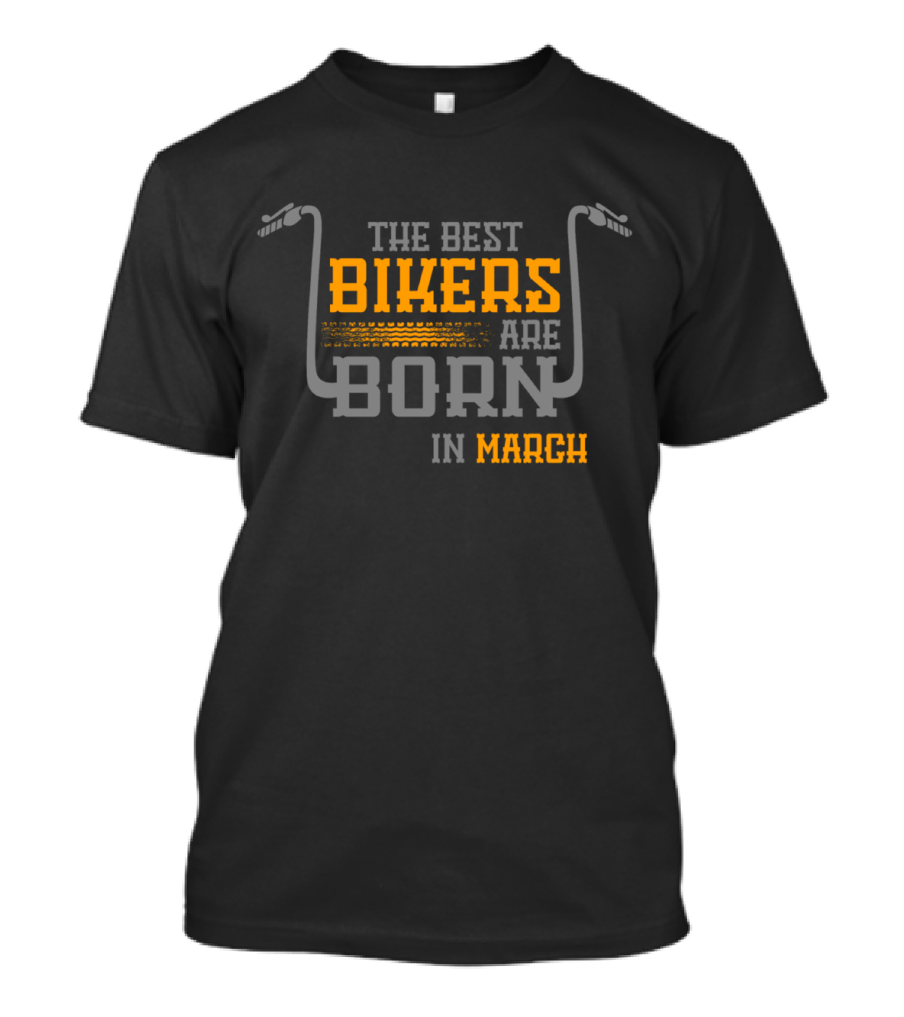 The Best Bikers Are Born In March T-Shirt