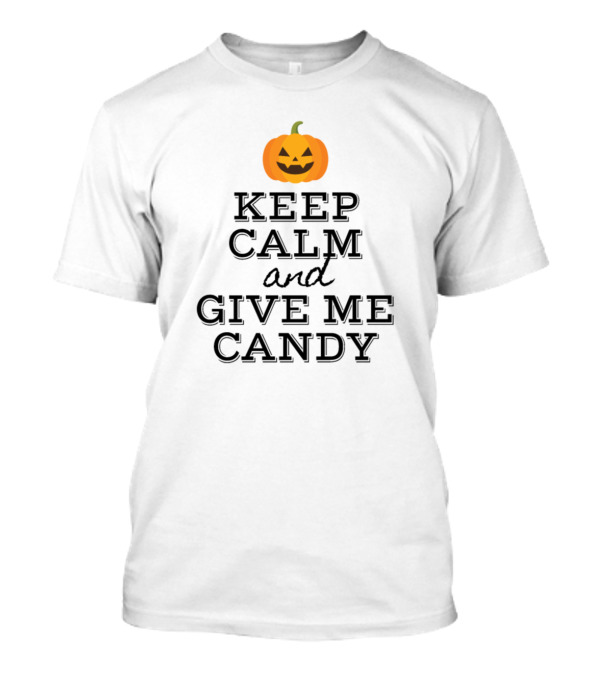 Keep Calm And Give Me Candy Pumpkin Halloween T-Shirt