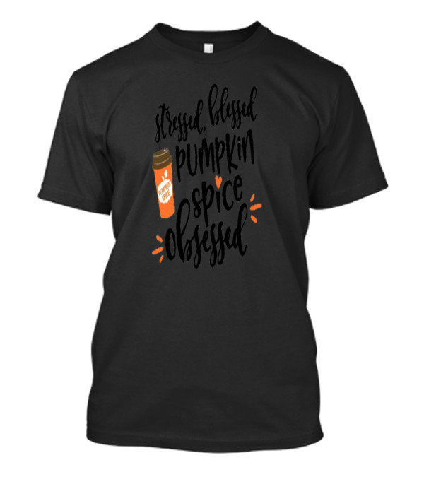 Stressed Blessed Pumpkin Spice Obsessed Coffee Cup T-Shirt