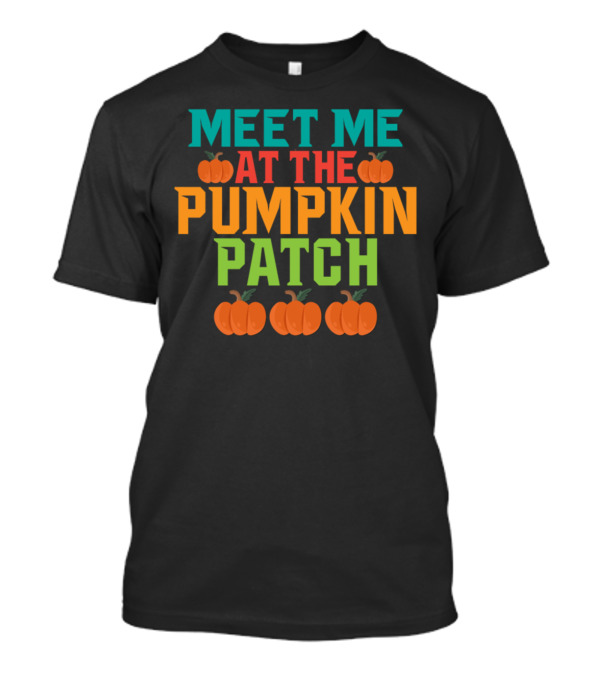 Meet Me At The Pumpkin Patch With Colorful Pumpkins T-Shirt