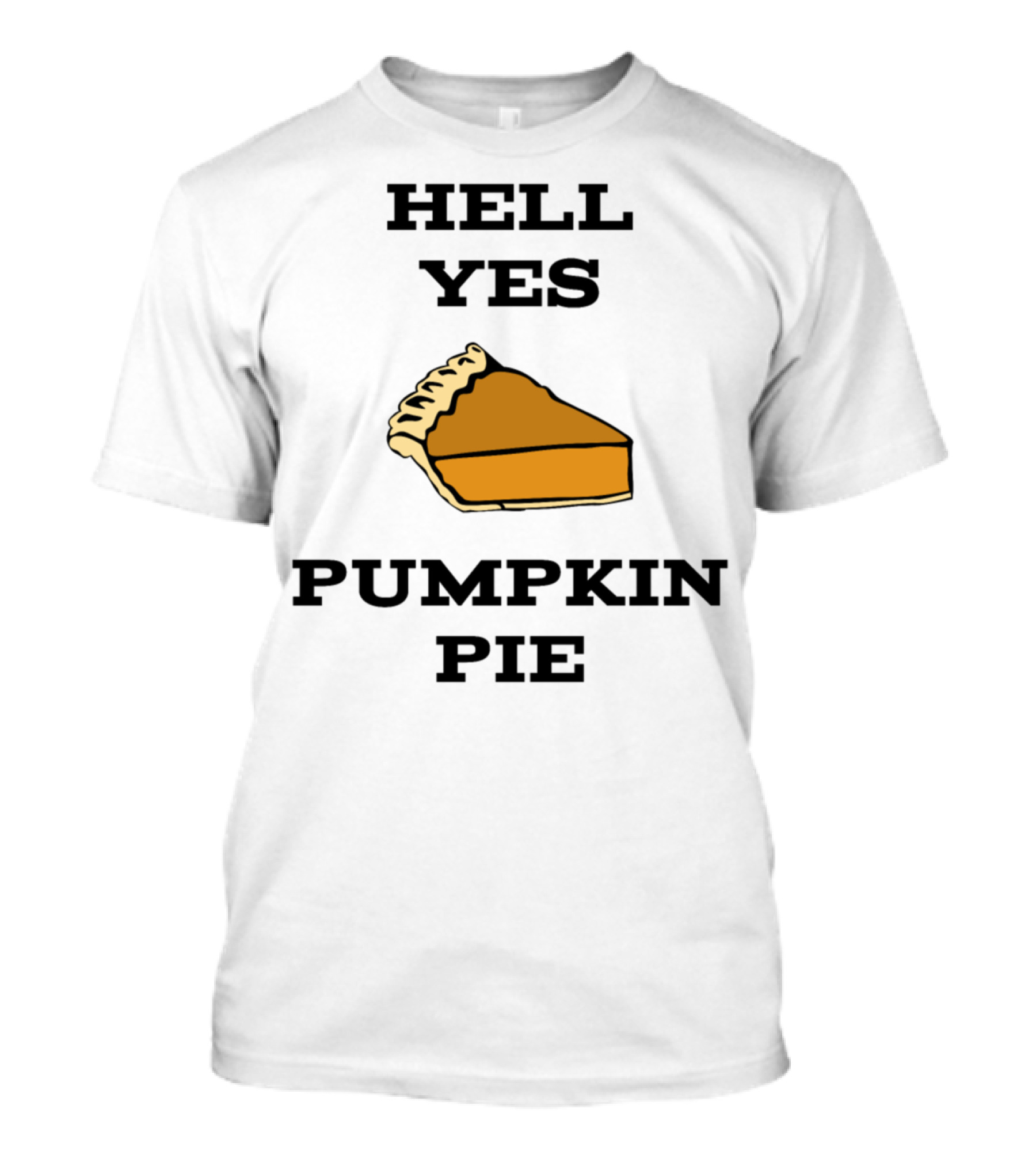 Hell Yes Pumpkin Pie Slice T-Shirt