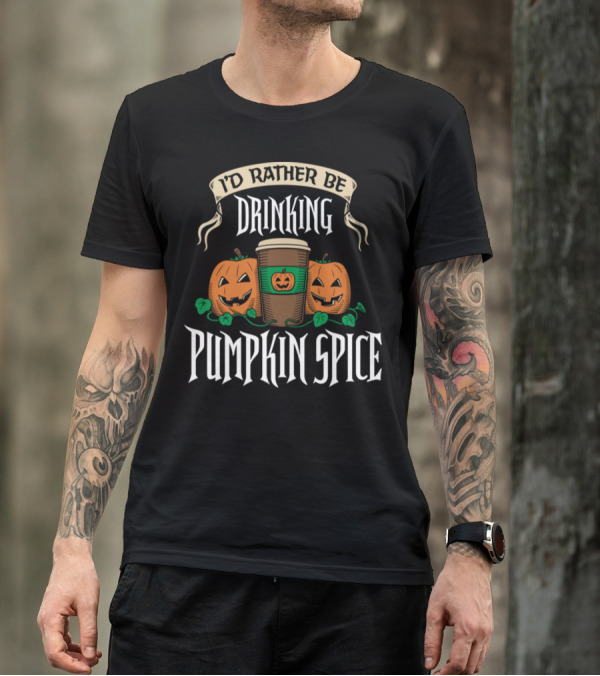 I’d Rather Be Drinking Pumpkin Spice With Jack-O'-Lantern Coffee Mug T-Shirt